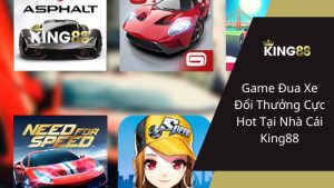 Game Đua Xe Đổi Thưởng Cực Hot Tại Nhà Cái King88