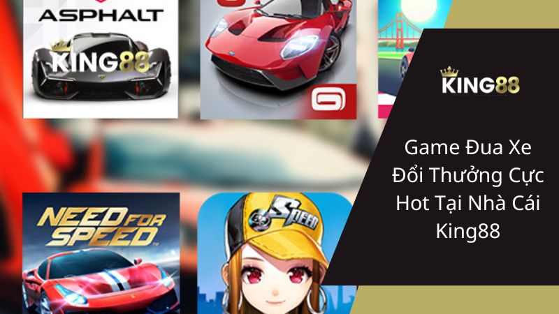 Game Đua Xe Đổi Thưởng Cực Hot Tại Nhà Cái King88