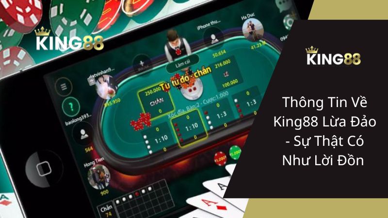Thông Tin Về King88 Lừa Đảo - Sự Thật Có Như Lời Đồn