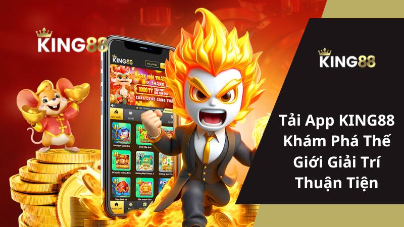 Tải App KING88 - Khám Phá Thế Giới Giải Trí Thuận Tiện
